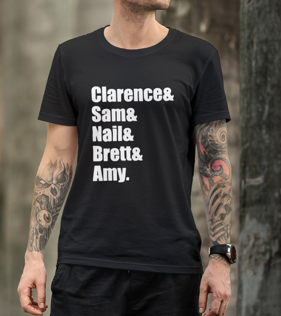 Clarence Sam Nail Brett Amy Names List T-Shirt