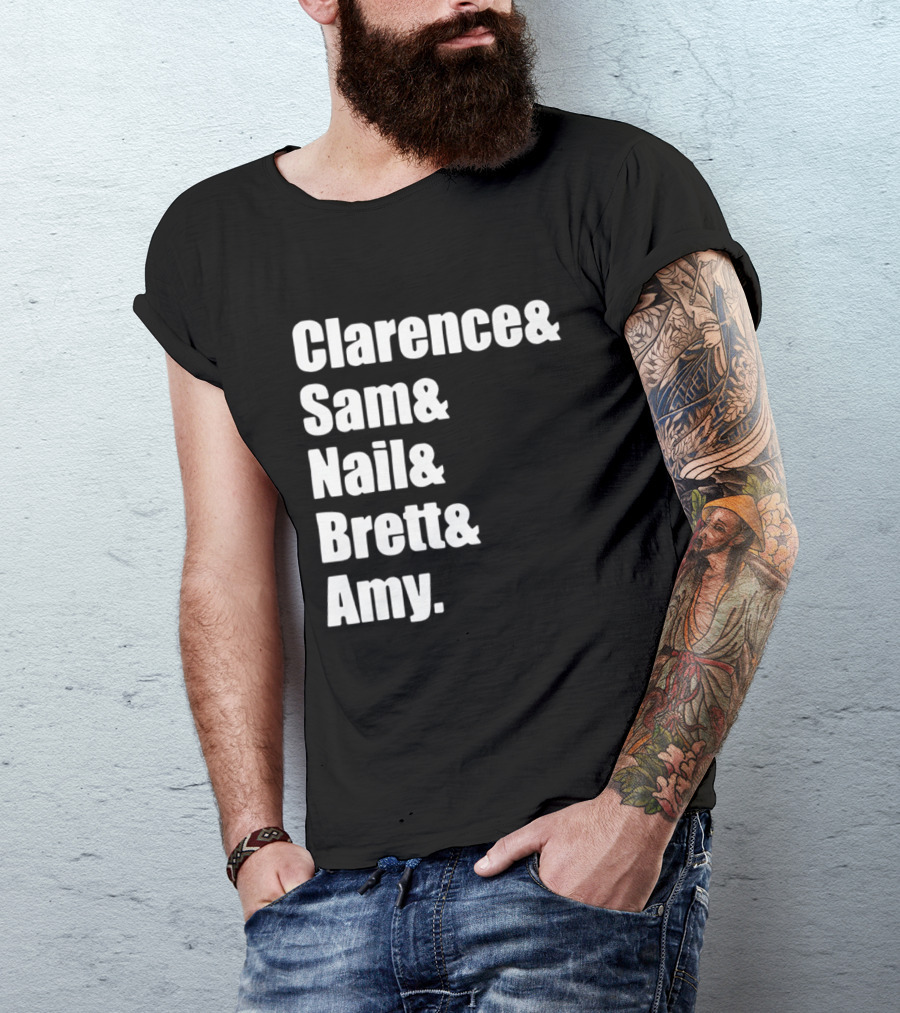 Clarence Sam Nail Brett Amy Names List T-Shirt