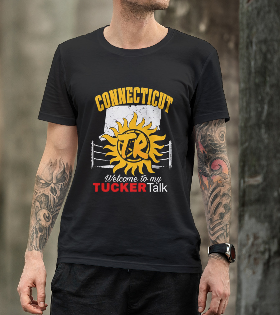 Connecticut TR Sunburst Welcome To My Tucker Talk T-Shirt
