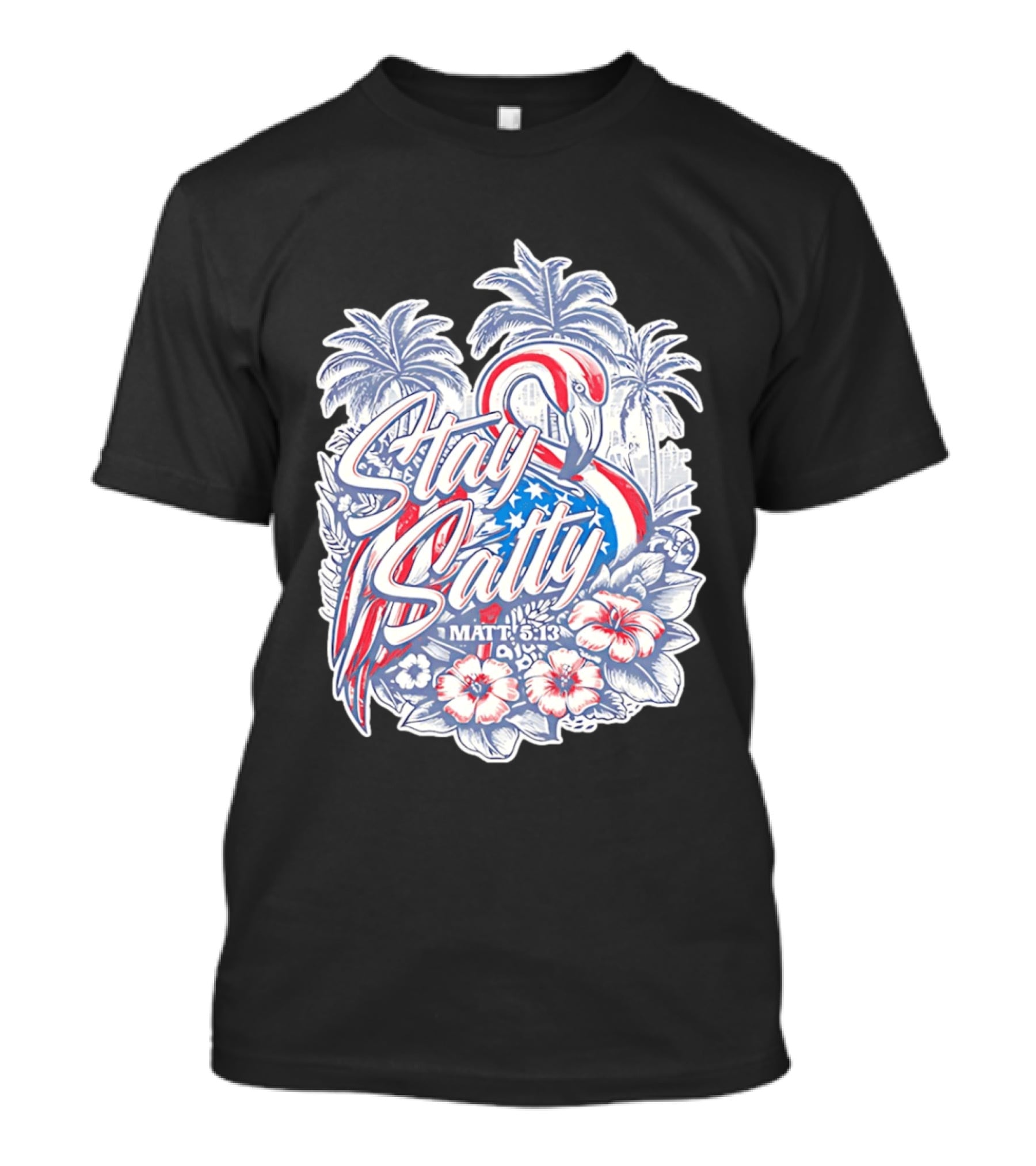 Stay Salty Flamingo Matt 5 13 Tropical Christian Faith Palm Trees Hibiscus T-Shirt