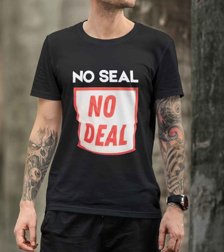 No Seal No Deal T-Shirt