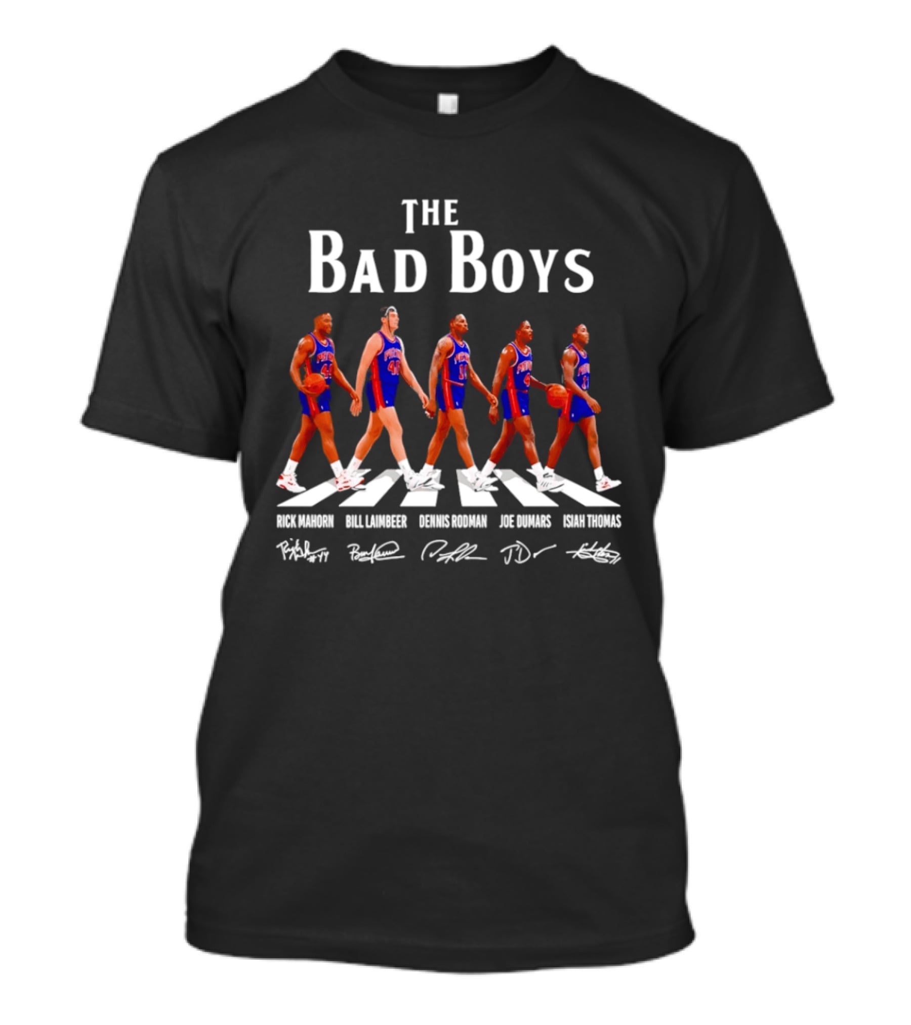 The Bad Boys Detroit Pistons Rick Mahorn Bill Laimbeer Dennis Rodman Joe Dumars Isiah Thomas Beatles Walk T-Shirt