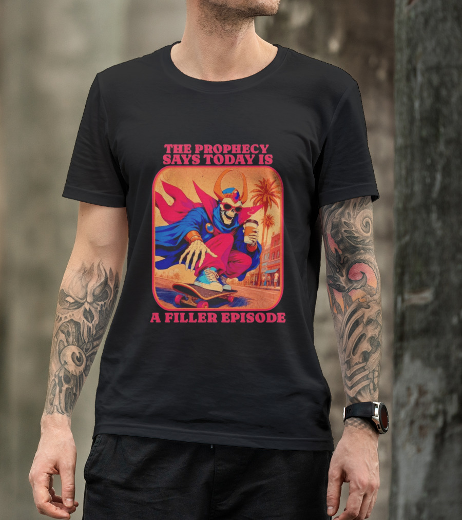 The Prophecy Says Today Is A Filler Episode Skateboarding Skeleton With Coffee And Cape T-Shirt