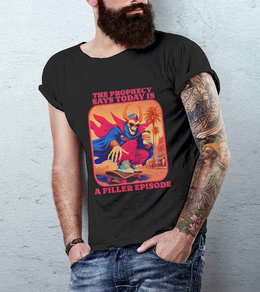 The Prophecy Says Today Is A Filler Episode Skateboarding Skeleton With Coffee And Cape T-Shirt