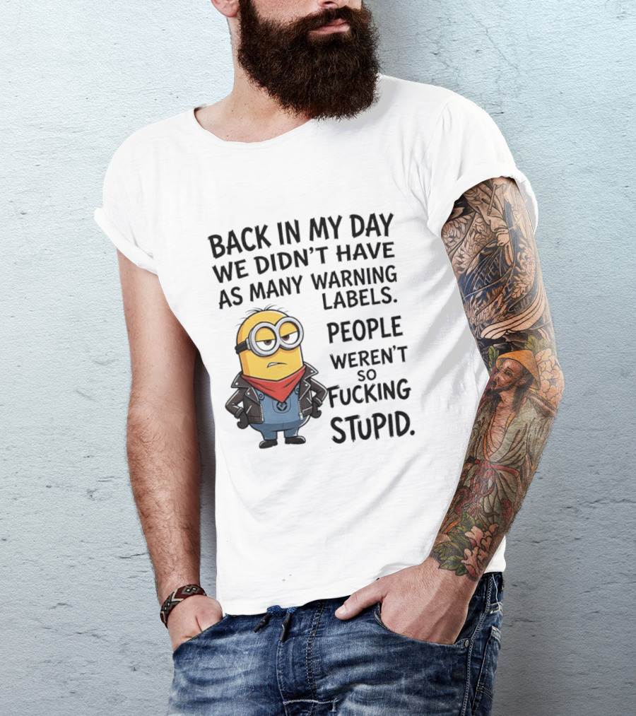 Back In My Day We Didn't Have As Many Warning Labels Minions Weren't So Stupid T-Shirt
