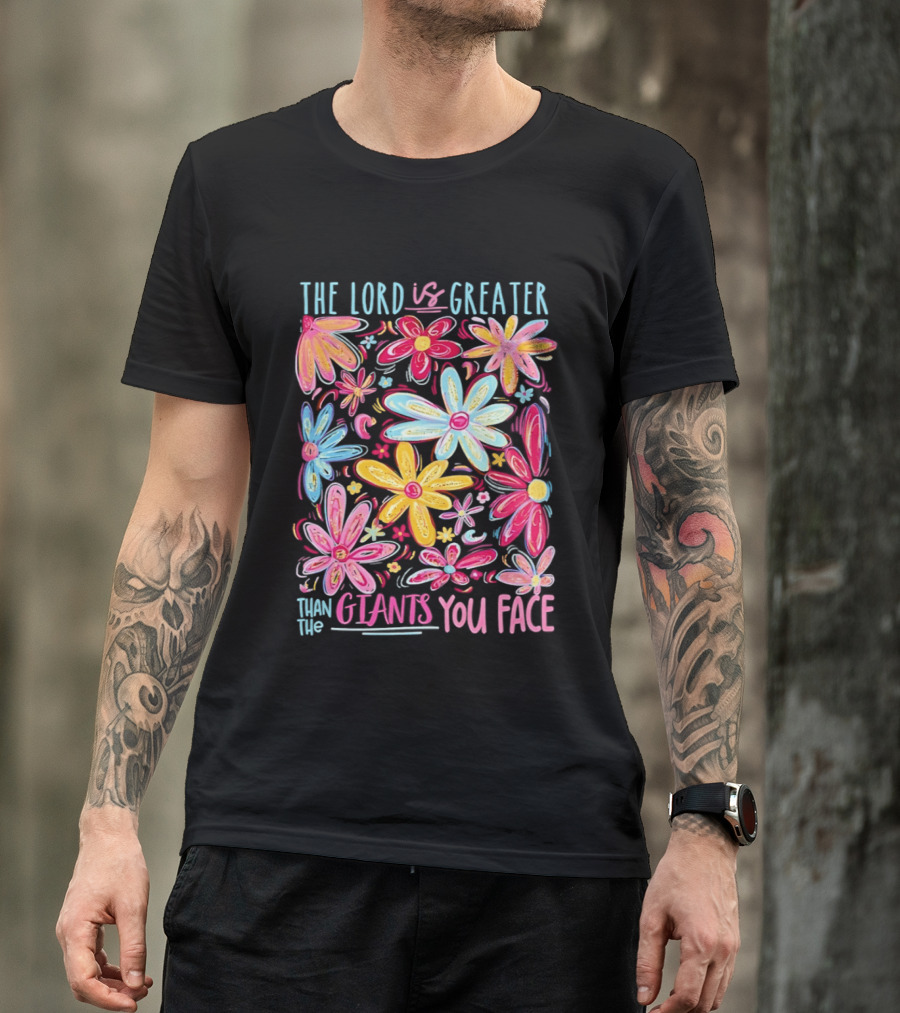 The Lord Is Greater Than The Giants You Face Floral T-Shirt