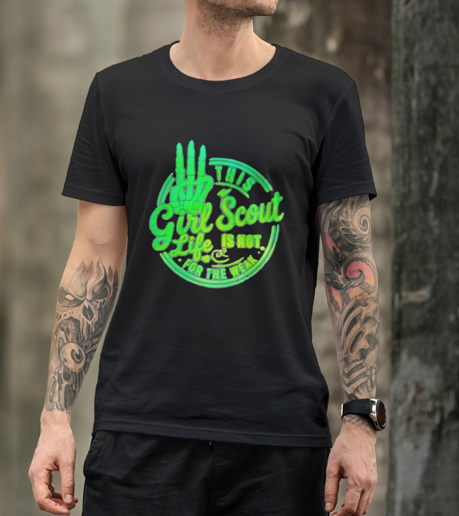 This Girl Scout Life Is Not For The Weak Skeleton Hand Green T-Shirt