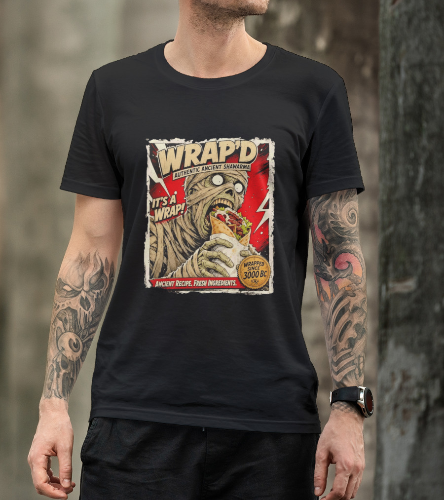 Wrap'd Authentic Ancient Shawarma Mummy It's A Wrap Fresh Ingredients Since 3000 BC T-Shirt