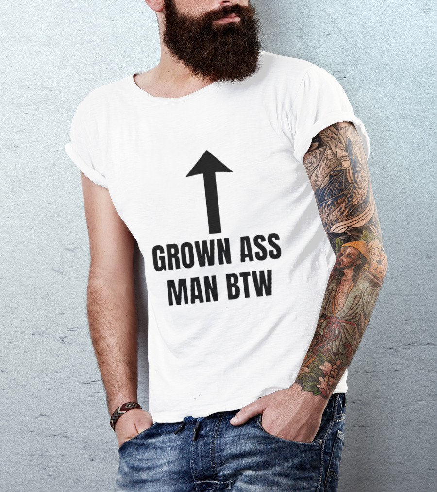 Grown Ass Man BTW Up Arrow T-Shirt