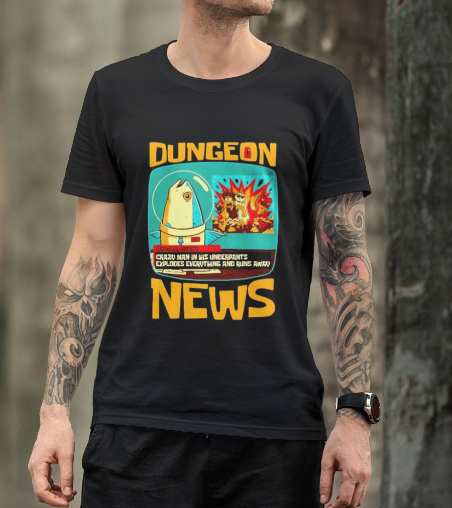 Dungeon Crazy Man In His Underpants Explodes Everything And Runs Away News T-Shirt