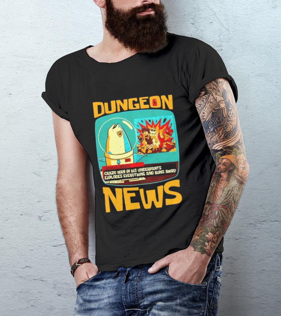 Dungeon Crazy Man In His Underpants Explodes Everything And Runs Away News T-Shirt
