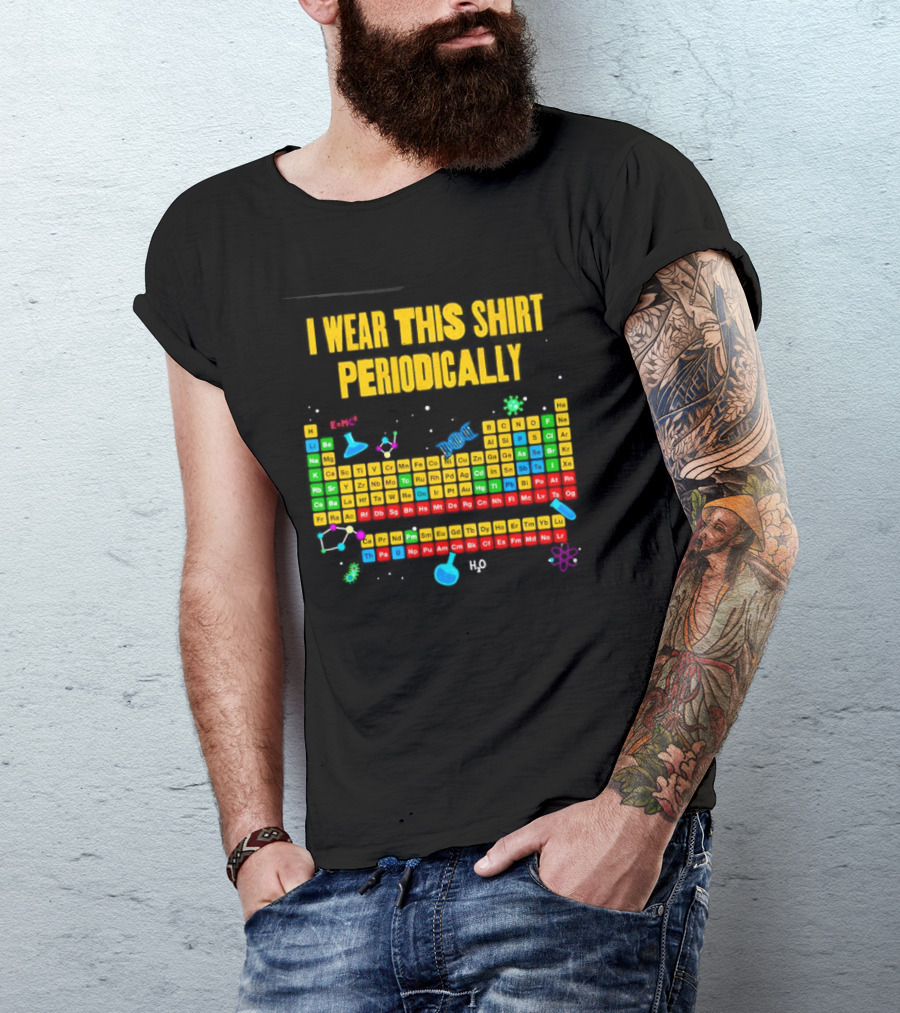 I Wear This Periodically Fun Periodic Table Science T-Shirt