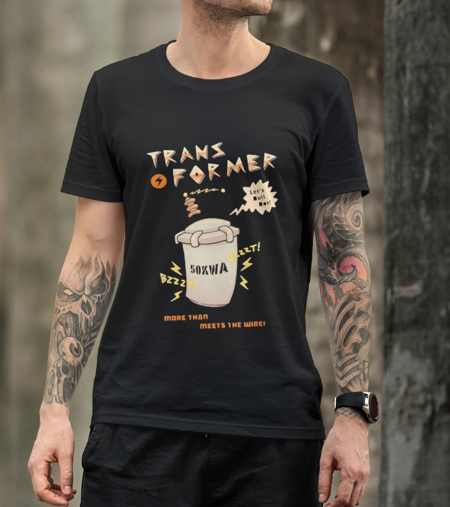 Transformer 50kVA Let's Roll Out Since 1984 Meets The Need Bzzzt T-Shirt