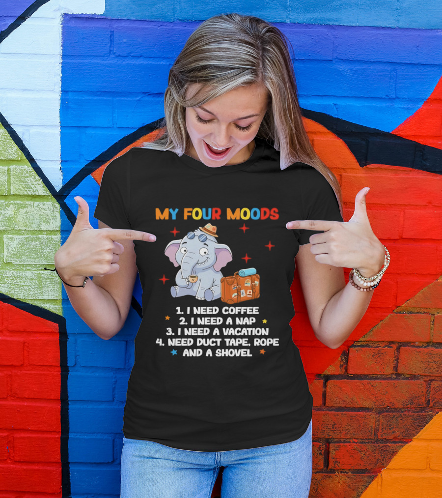My Four Moods I Need Coffee Nap Vacation Duct Tape Rope Shovel T-Shirt