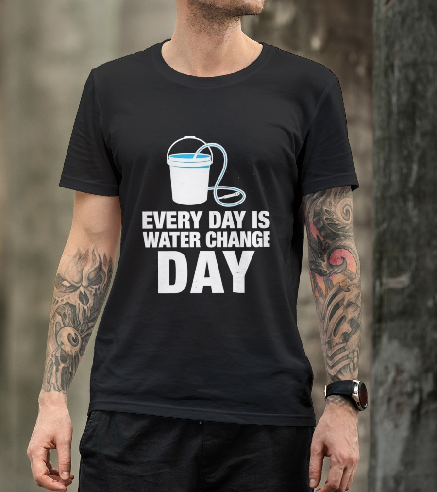 Aquarium Every Day Is Water Change Day Bucket T-Shirt