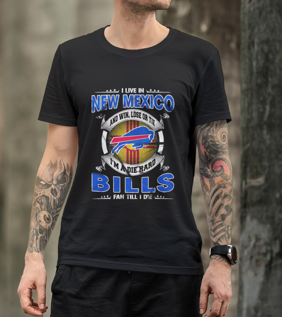 New Mexico Buffalo Bills Fan Till I Die Win Lose Or Tie T-Shirt