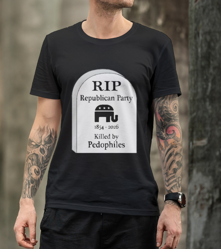 RIP Republican Party 1854 2026 Killed By Pedophiles Elephant T-Shirt