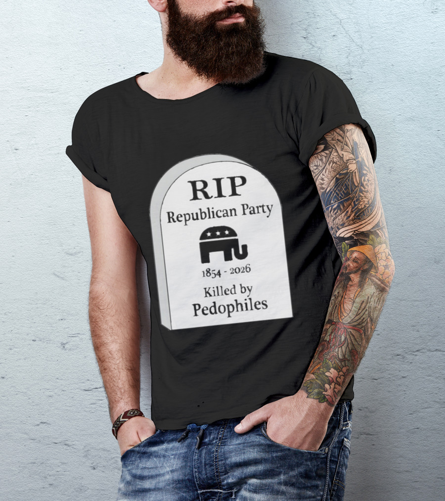 RIP Republican Party 1854 2026 Killed By Pedophiles Elephant T-Shirt
