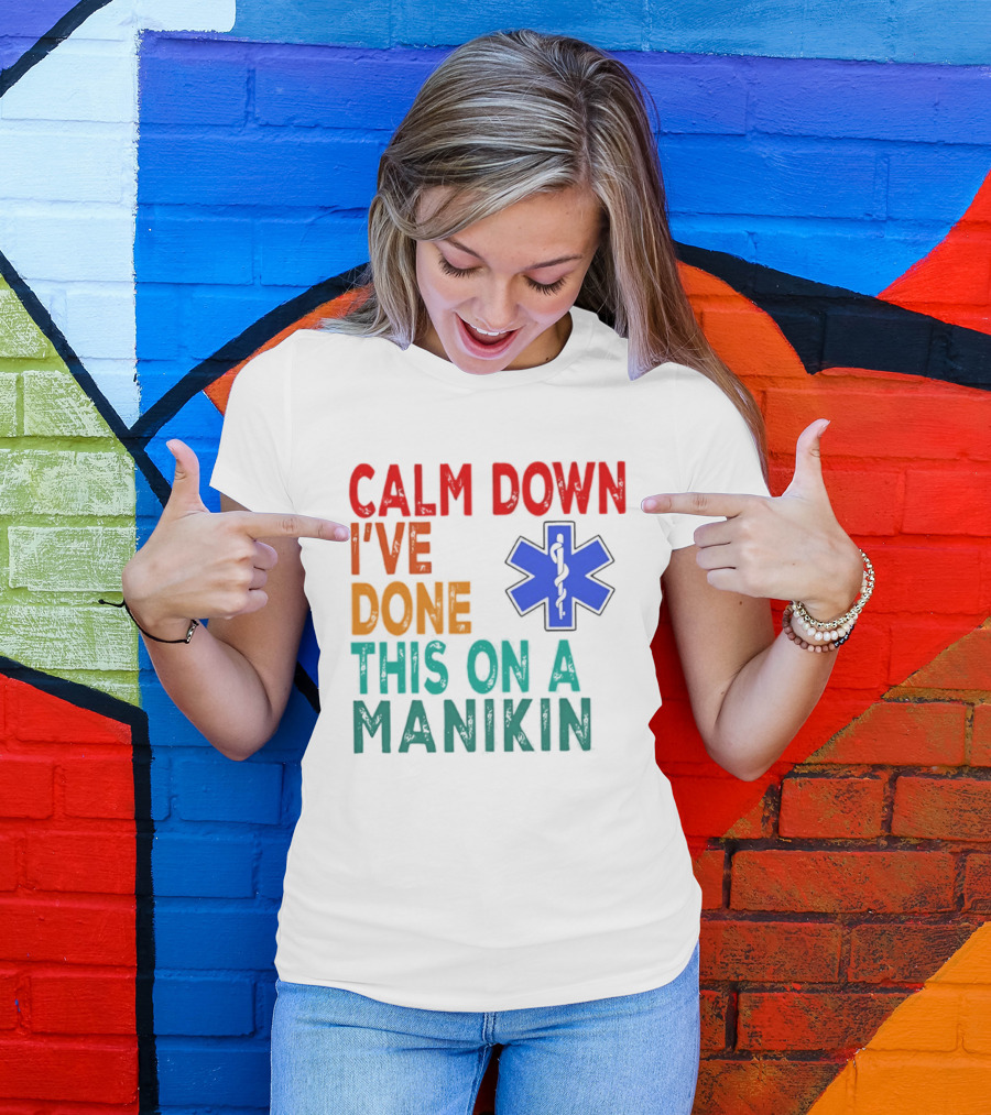 Calm Down I've Done This On A Manikin Medical Star T-Shirt