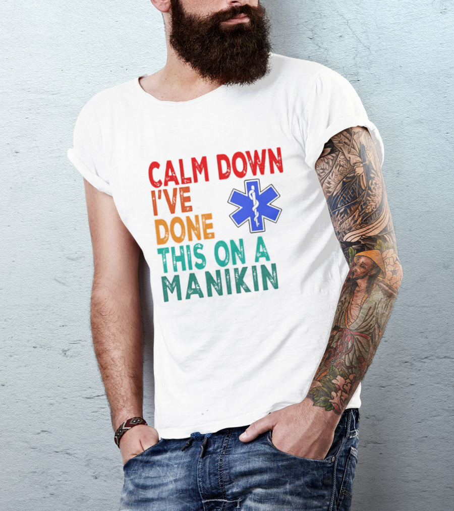 Calm Down I've Done This On A Manikin Medical Star T-Shirt
