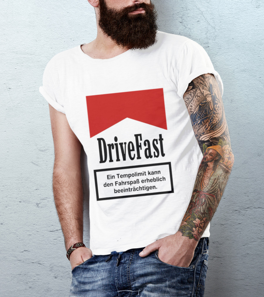 Drivefast Ein Tempolimit Kann Den Fahrspaß Erheblich Beeinträchtigen T-Shirt