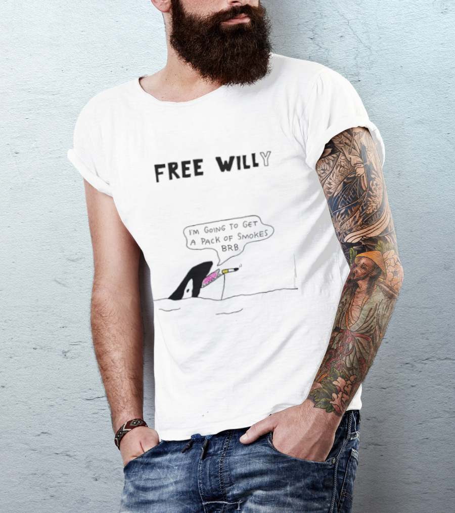 Free Willy I'm Going To Get A Pack Of Smokes BRB Killer Whale T-Shirt