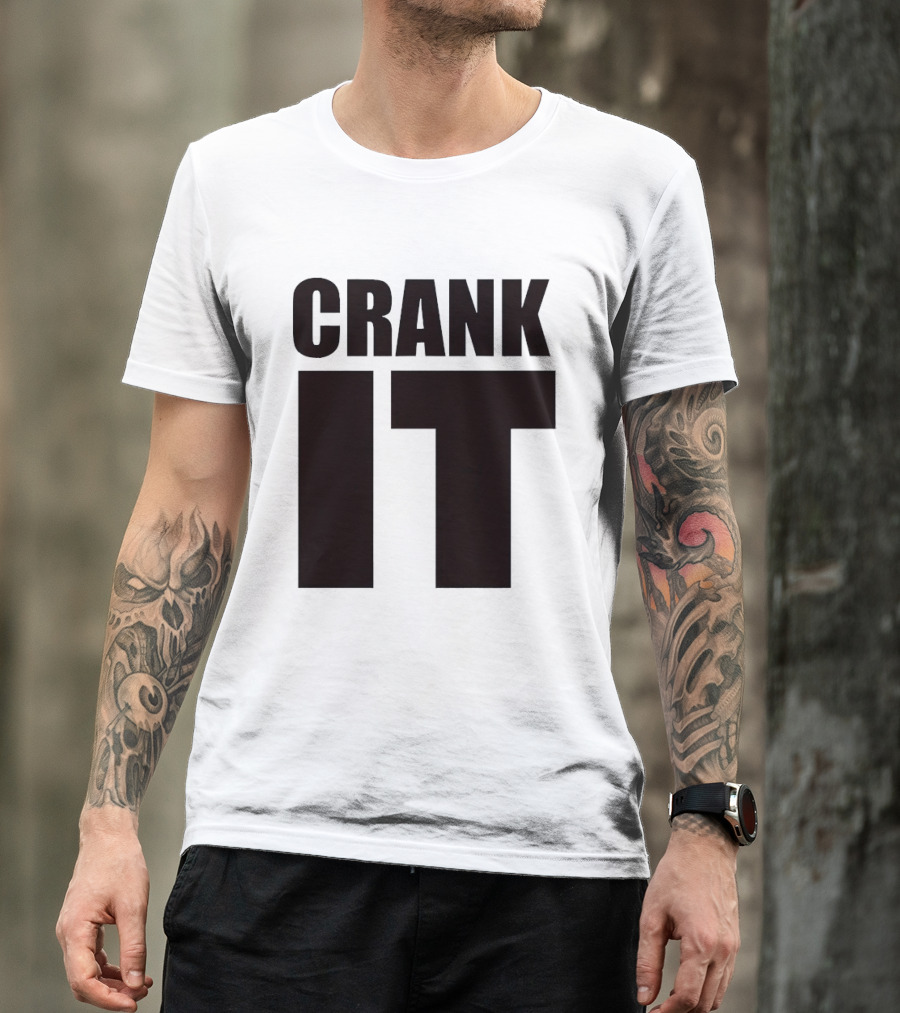 Crank It T-Shirt