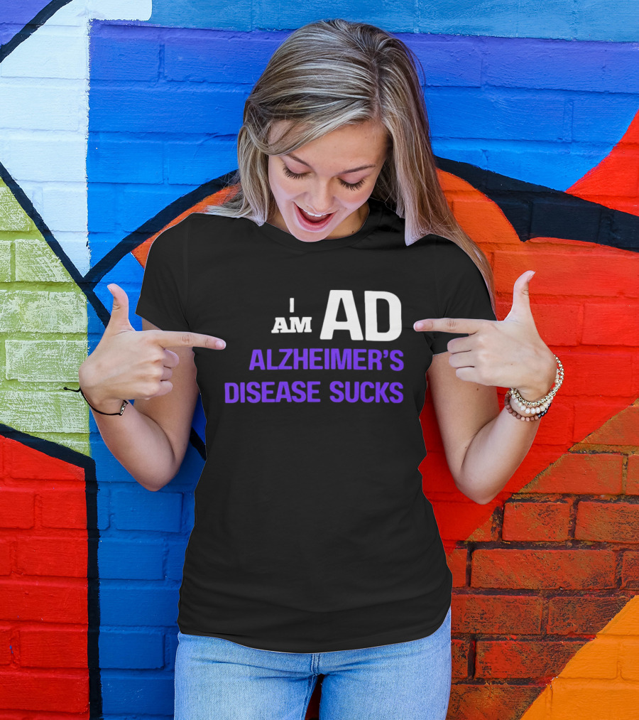 I Am AD Alzheimer's Disease Sucks Dementia Support Awareness T-Shirt