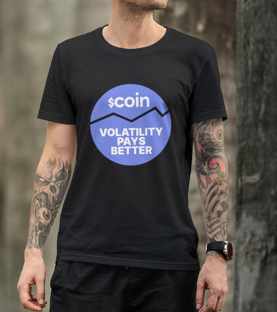 $Coin Volatility Pays Better Crypto Trading T-Shirt