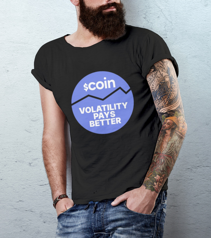 $Coin Volatility Pays Better Crypto Trading T-Shirt