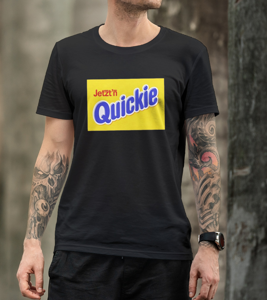 Jetzt'n Quickie Humor German Slang Lebensmittelverpackung Parodie T-Shirt