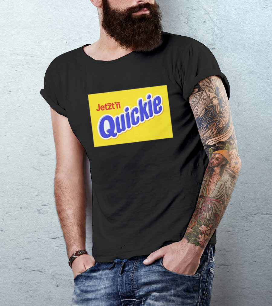 Jetzt'n Quickie Humor German Slang Lebensmittelverpackung Parodie T-Shirt