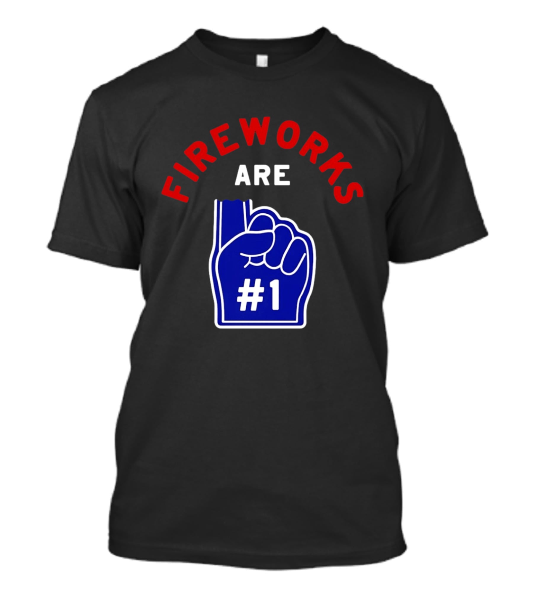 Fireworks Are Number 1 Foam Finger 4th Of July T-Shirt
