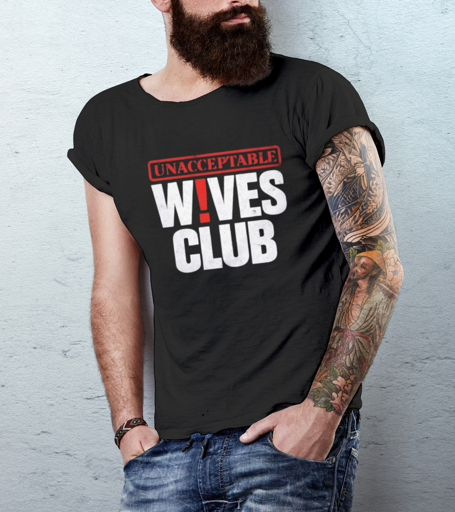 Unacceptable Wives Club Marriage Humor Funniest Wife Quotes T-Shirt