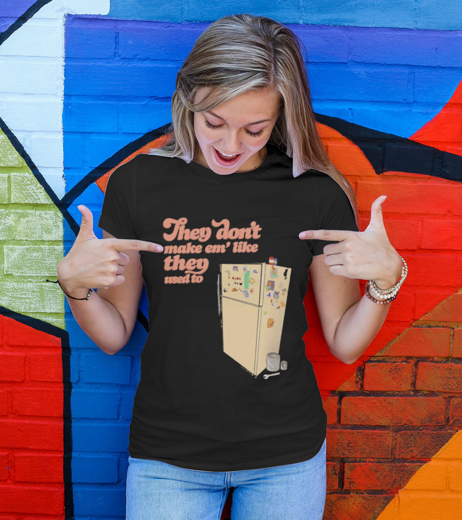 They Don't Make Em' Like They Used To Refrigerator Retro Nostalgia Decor T-Shirt