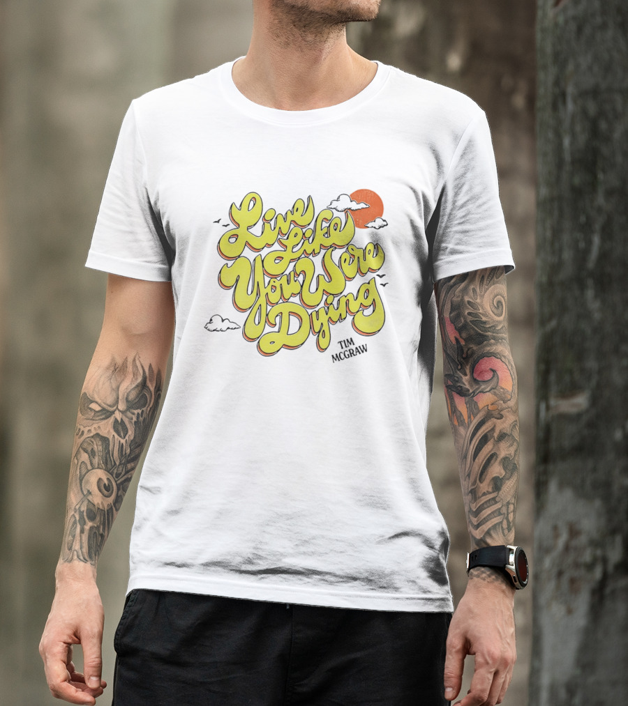 Live Like You Were Dying Tim McGraw Retro Sunset Clouds T-Shirt