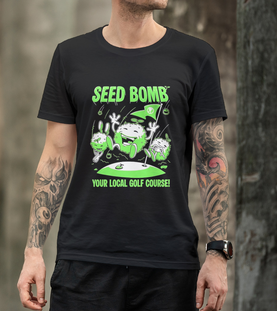 Seed Bomb Your Local Golf Course Eco Protest T-Shirt