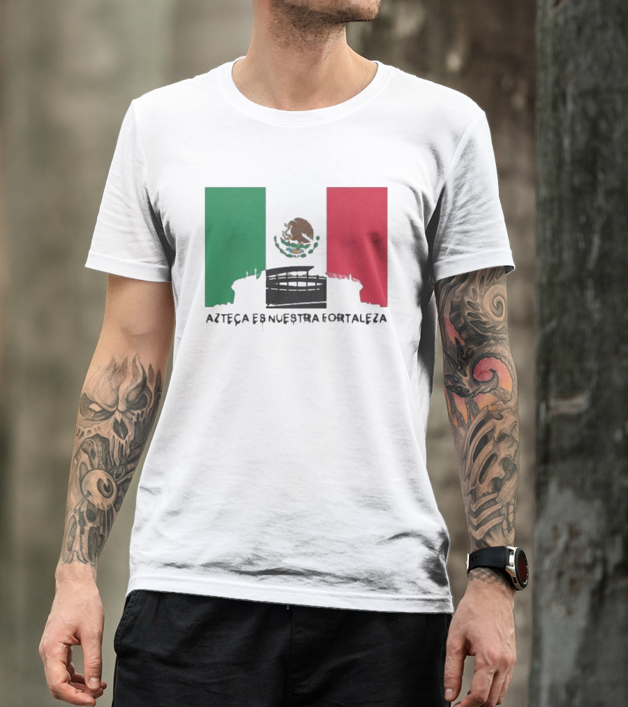 Azteca Es Nuestra Fortaleza Estadio Bandera México T-Shirt