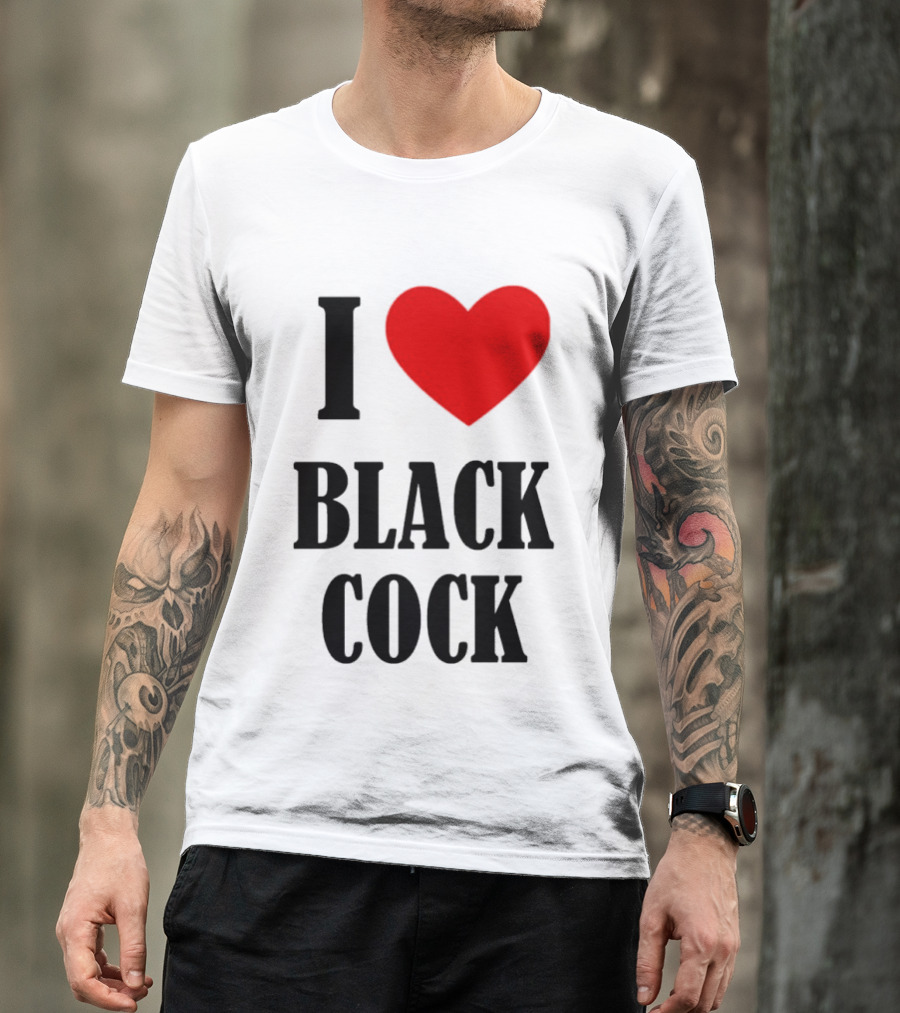 I Heart Black Cock Humor T-Shirt