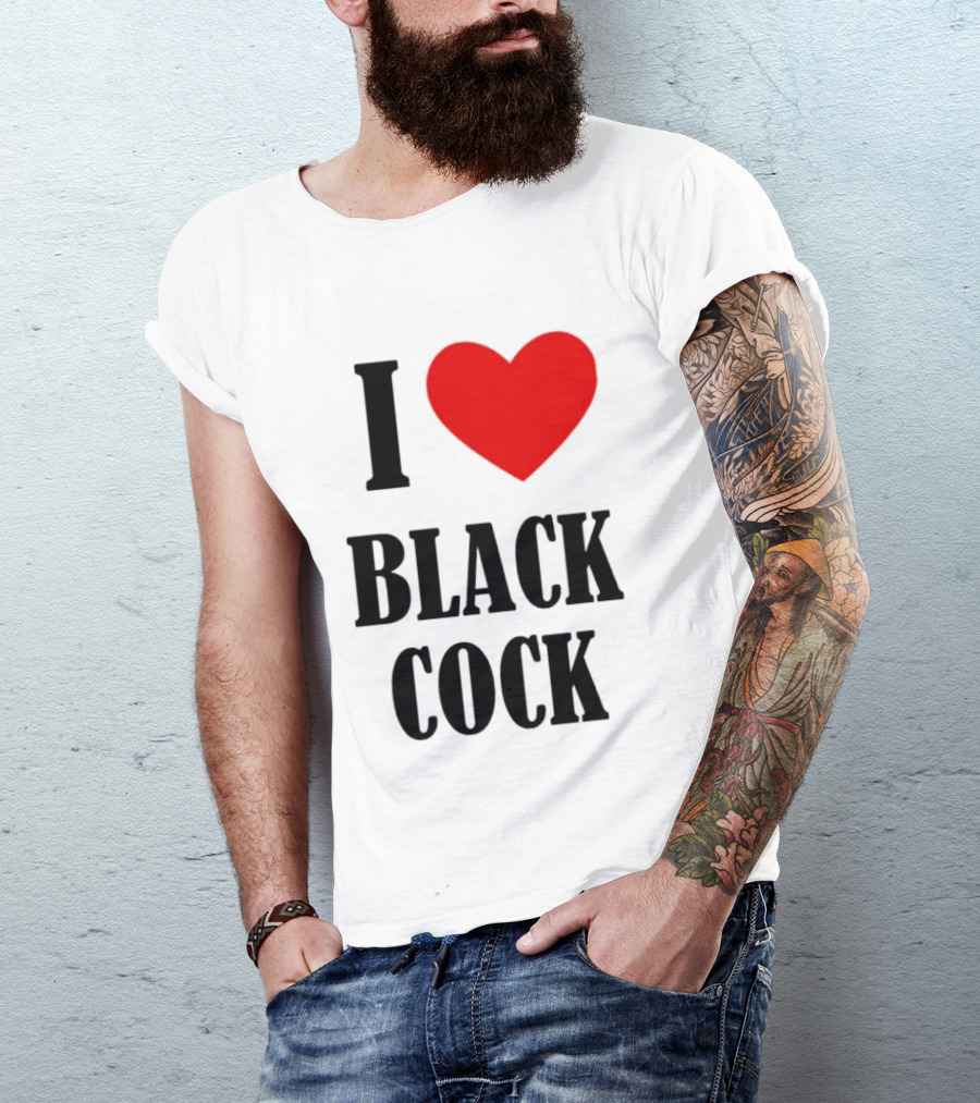 I Heart Black Cock Humor T-Shirt
