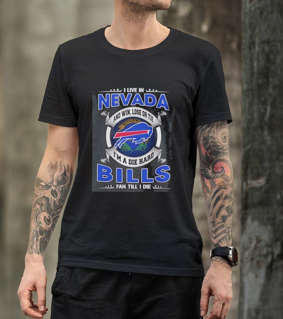 Live In Nevada Buffalo Bills Fan Till I Die Die Hard Supporter T-Shirt