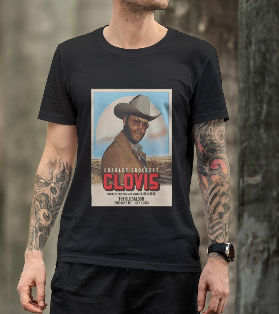 Charley Crockett Clovis Special Release Show The Old Saloon Emigrant MT July 1 2026 T-Shirt