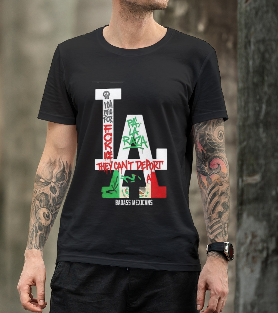 F**k ICE Pa La Raza They Can't Deport Badass Mexicans T-Shirt