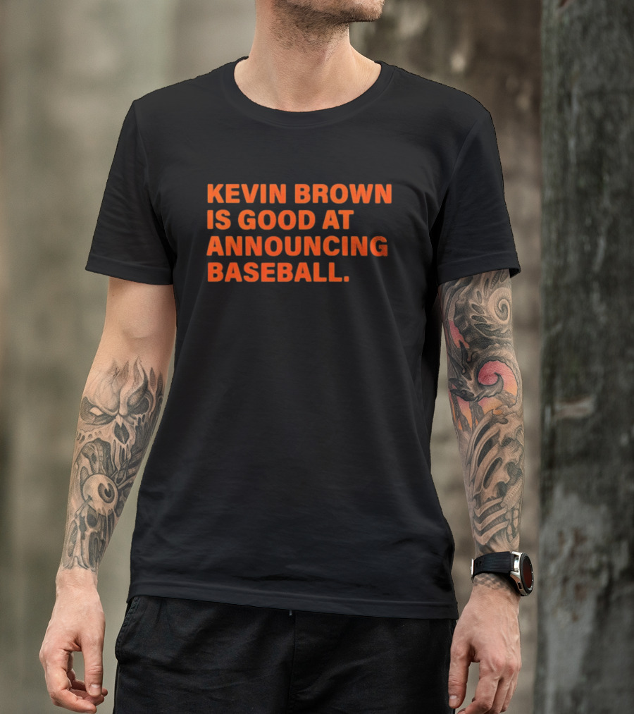 Kevin Brown Is Good At Announcing Baseball T-Shirt