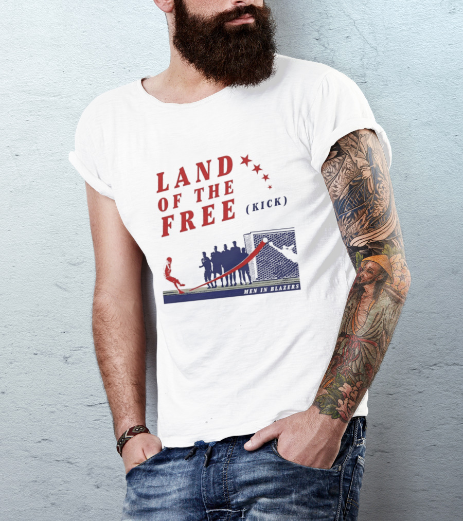Land Of The Free Kick Men In Blazers With Red Stars And Silhouetted Soccer Scene T-Shirt