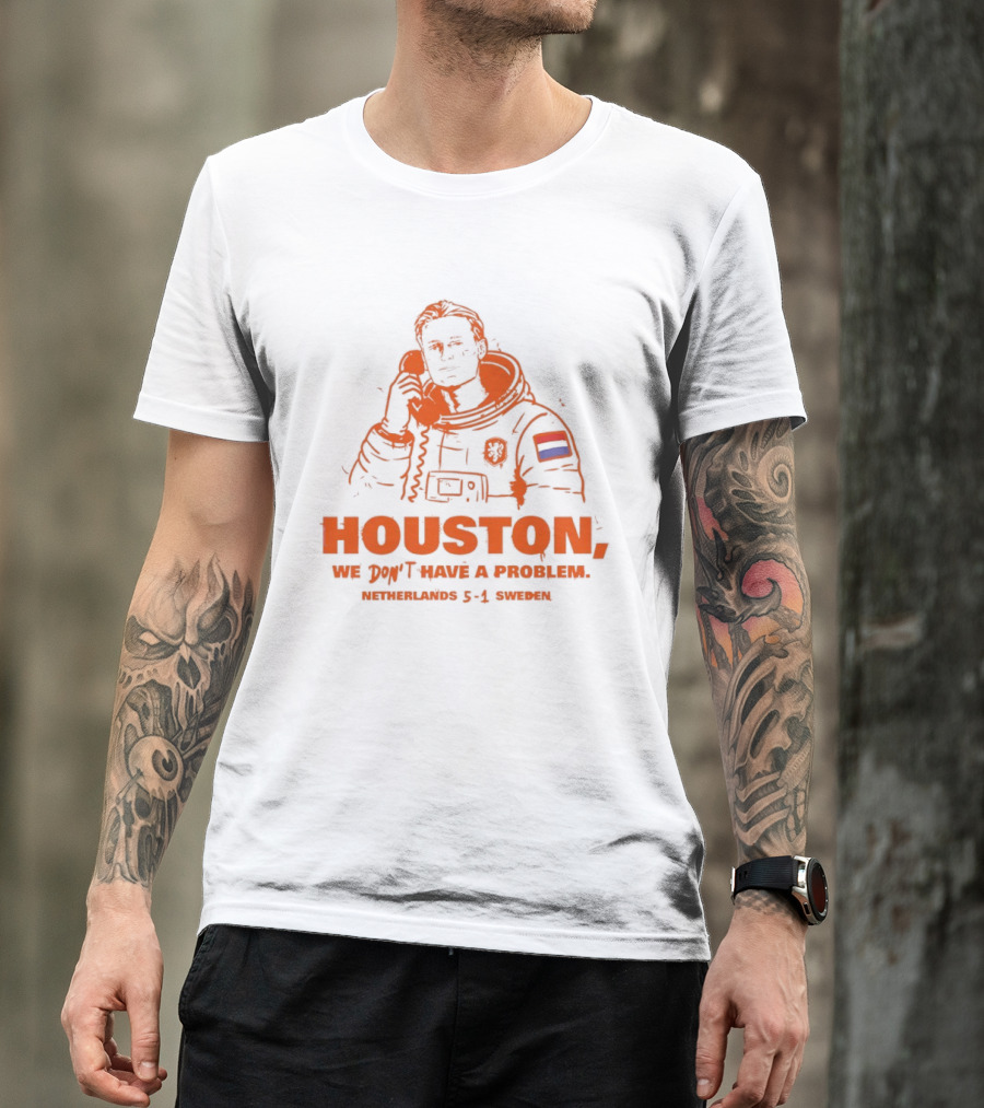 Houston We Don't Have A Problem Netherlands 5 1 Sweden Astronaut T-Shirt