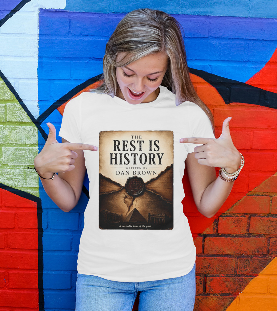 The Rest Is History Written By Dan Brown A Veritable Tour Of The Past With Pyramid And Ancient Architecture T-Shirt