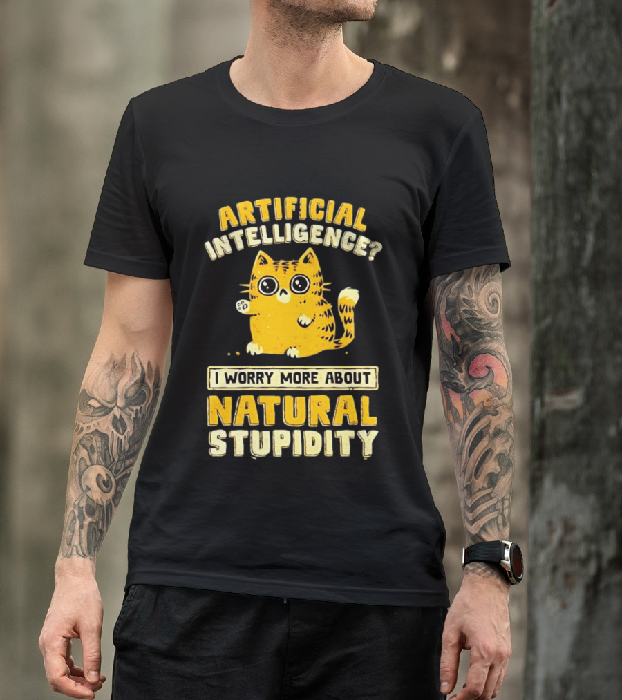 Artificial Intelligence Cat I Worry More About Natural Stupidity T-Shirt