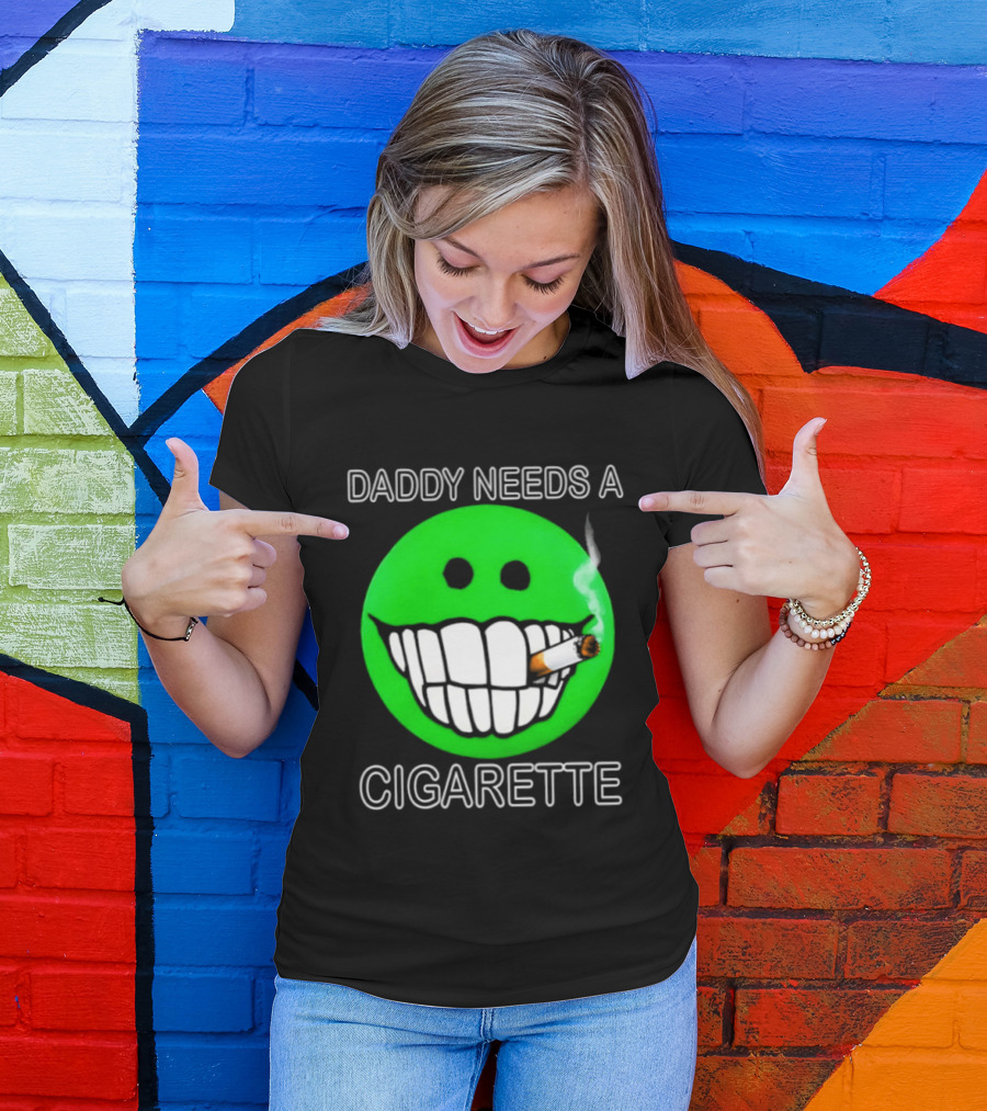 Daddy Needs A Cigarette Smiley Face Smoking Green T-Shirt