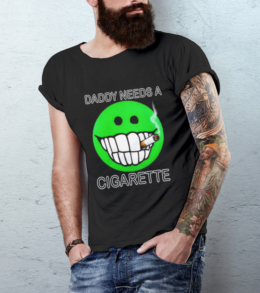 Daddy Needs A Cigarette Smiley Face Smoking Green T-Shirt